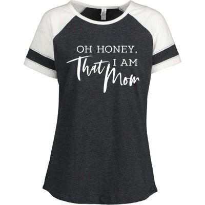 Oh Honey I Am That Mom Funny Sarcastic Mom Life Humorous Funny Gift Enza Ladies Jersey Colorblock Tee