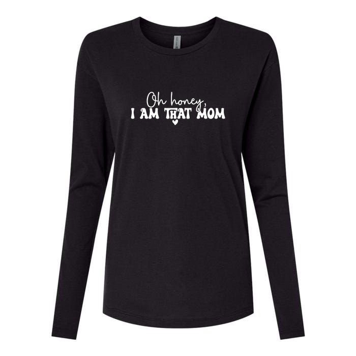 Oh Honey I Am That Mom Gift For Mother's Day Womens Cotton Relaxed Long Sleeve T-Shirt