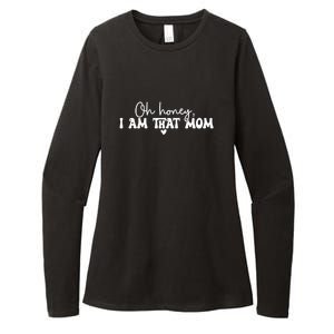 Oh Honey I Am That Mom Gift For Mother's Day Womens CVC Long Sleeve Shirt