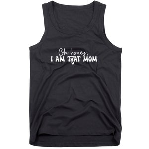 Oh Honey I Am That Mom Gift For Mother's Day Tank Top