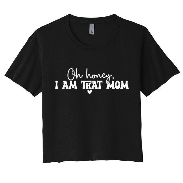 Oh Honey I Am That Mom Gift For Mother's Day Crop Top