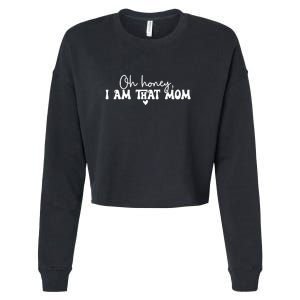 Oh Honey I Am That Mom Gift For Mother's Day Cropped Pullover Crew