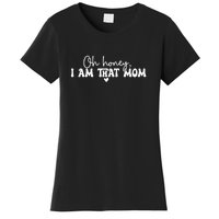 Oh Honey I Am That Mom Gift For Mother's Day Women's T-Shirt