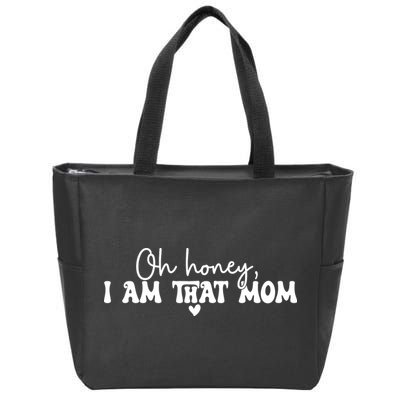 Oh Honey I Am That Mom Gift For Mother's Day Zip Tote Bag