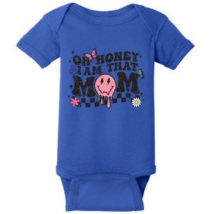 Oh Honey I Am That Mom Happy MotherS Day 2023 Funny Cute Gift Baby Bodysuit