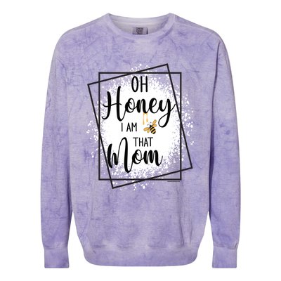 Oh Honey I Am That Mom Sarcastic Funny MotherS Birthday Gift Colorblast Crewneck Sweatshirt