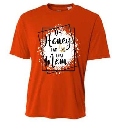 Oh Honey I Am That Mom Sarcastic Funny MotherS Birthday Gift Cooling Performance Crew T-Shirt