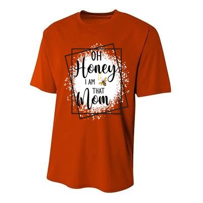 Oh Honey I Am That Mom Sarcastic Funny MotherS Birthday Gift Performance Sprint T-Shirt