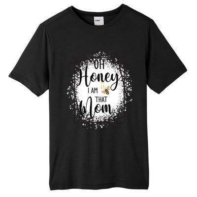 Oh Honey I Am That Mom Sarcastic Funny MotherS Birthday Gift Tall Fusion ChromaSoft Performance T-Shirt