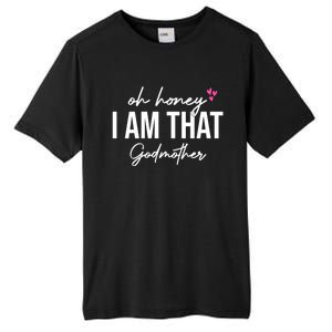 Oh Honey I Am That Godmother Godmother Funny Saying Great Gift Tall Fusion ChromaSoft Performance T-Shirt