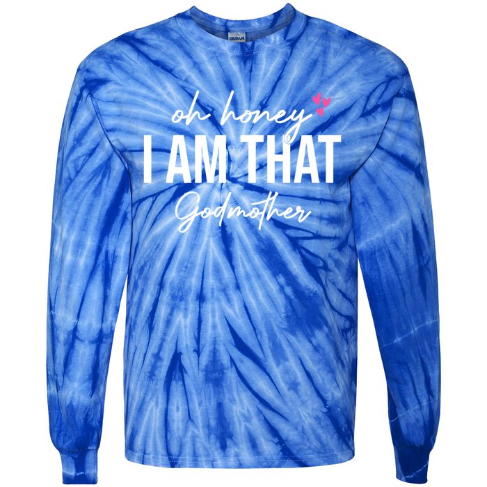 Oh Honey I Am That Godmother Godmother Funny Saying Great Gift Tie-Dye Long Sleeve Shirt