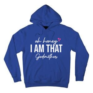 Oh Honey I Am That Godmother Godmother Funny Saying Great Gift Tall Hoodie