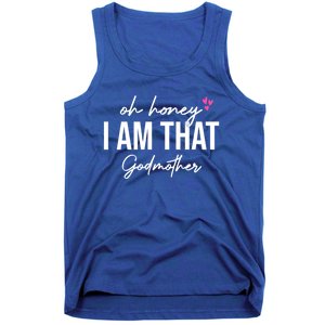 Oh Honey I Am That Godmother Godmother Funny Saying Great Gift Tank Top