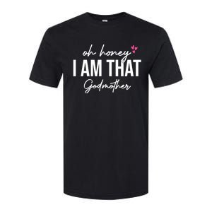 Oh Honey I Am That Godmother Godmother Funny Saying Great Gift Softstyle CVC T-Shirt