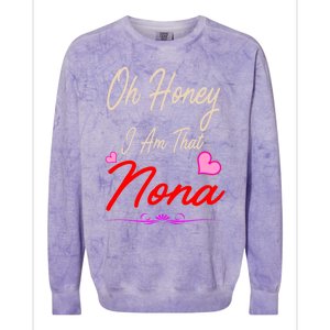 Oh Honey I Am That Nona MotherS MomS Day Gift Colorblast Crewneck Sweatshirt