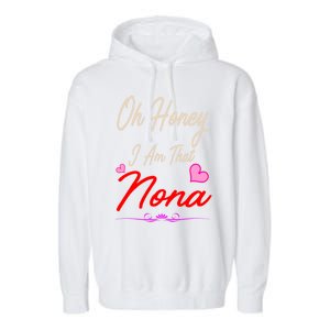 Oh Honey I Am That Nona MotherS MomS Day Gift Garment-Dyed Fleece Hoodie