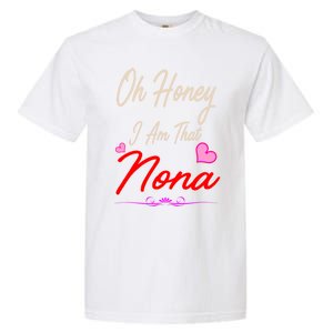 Oh Honey I Am That Nona MotherS MomS Day Gift Garment-Dyed Heavyweight T-Shirt