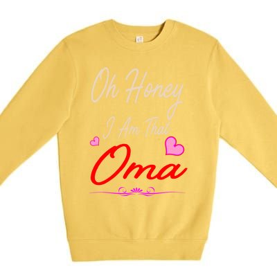 Oh Honey I Am That Oma MotherS MomS Day Gift Premium Crewneck Sweatshirt