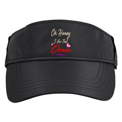 Oh Honey I Am That Oma MotherS MomS Day Gift Adult Drive Performance Visor