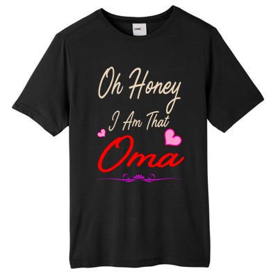 Oh Honey I Am That Oma MotherS MomS Day Gift Tall Fusion ChromaSoft Performance T-Shirt