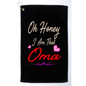 Oh Honey I Am That Oma MotherS MomS Day Gift Platinum Collection Golf Towel