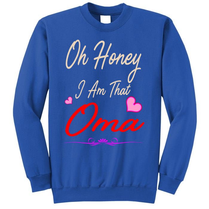 Oh Honey I Am That Oma MotherS MomS Day Gift Sweatshirt