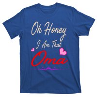 Oh Honey I Am That Oma MotherS MomS Day Gift T-Shirt