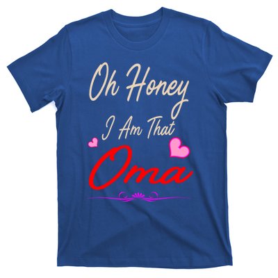 Oh Honey I Am That Oma MotherS MomS Day Gift T-Shirt