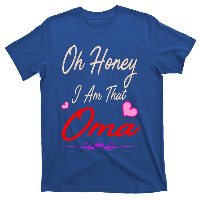 Oh Honey I Am That Oma MotherS MomS Day Gift T-Shirt