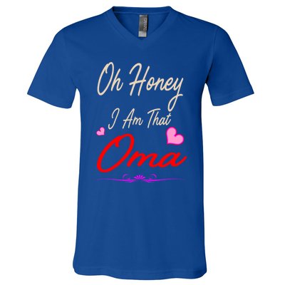 Oh Honey I Am That Oma MotherS MomS Day Gift V-Neck T-Shirt