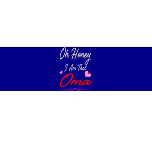 Oh Honey I Am That Oma MotherS MomS Day Gift Bumper Sticker