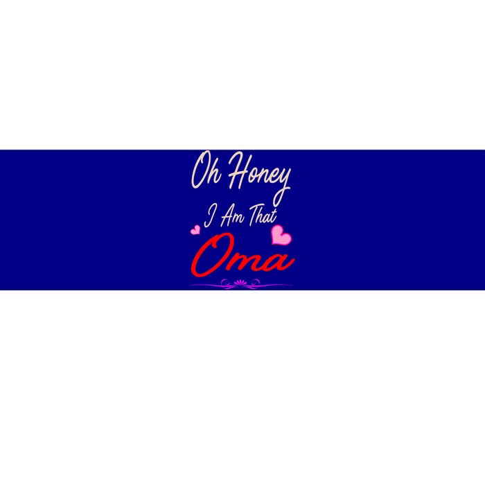 Oh Honey I Am That Oma MotherS MomS Day Gift Bumper Sticker