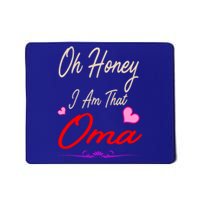 Oh Honey I Am That Oma MotherS MomS Day Gift Mousepad