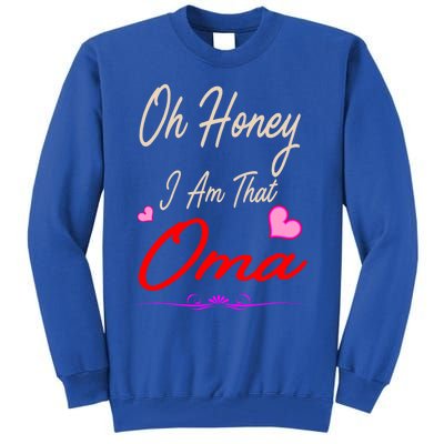 Oh Honey I Am That Oma MotherS MomS Day Gift Tall Sweatshirt