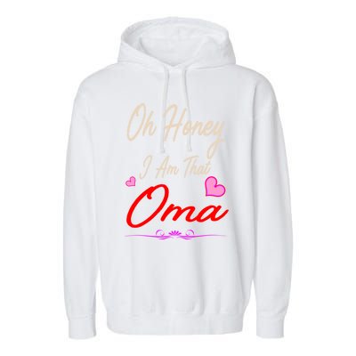 Oh Honey I Am That Oma MotherS MomS Day Gift Garment-Dyed Fleece Hoodie