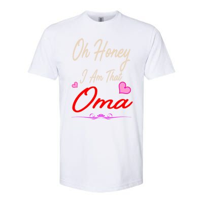 Oh Honey I Am That Oma MotherS MomS Day Gift Softstyle® CVC T-Shirt