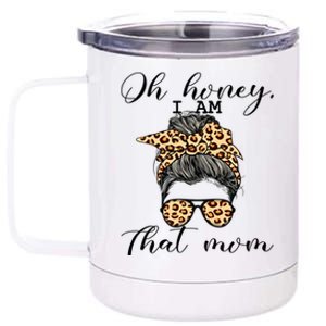 Oh Honey IM That Mom Mom Life Gift 12 oz Stainless Steel Tumbler Cup