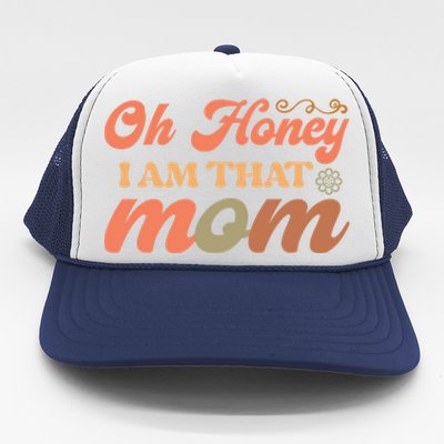 Oh Honey IM That Mom Funny Mom Gift Trucker Hat