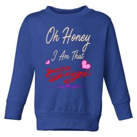 Oh Honey I Am That Gigi MotherS MomS Day Gift Meaningful Gift Toddler Sweatshirt