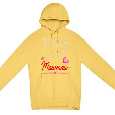 Oh Honey I Am That Mawmaw MotherS MomS Day Gift Premium Pullover Hoodie