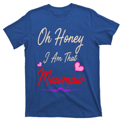 Oh Honey I Am That Mawmaw MotherS MomS Day Gift T-Shirt