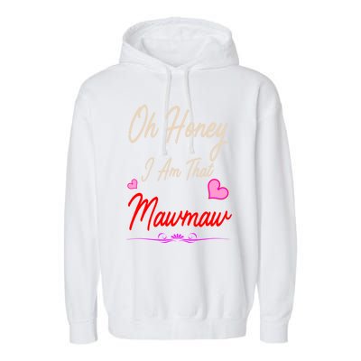 Oh Honey I Am That Mawmaw MotherS MomS Day Gift Garment-Dyed Fleece Hoodie