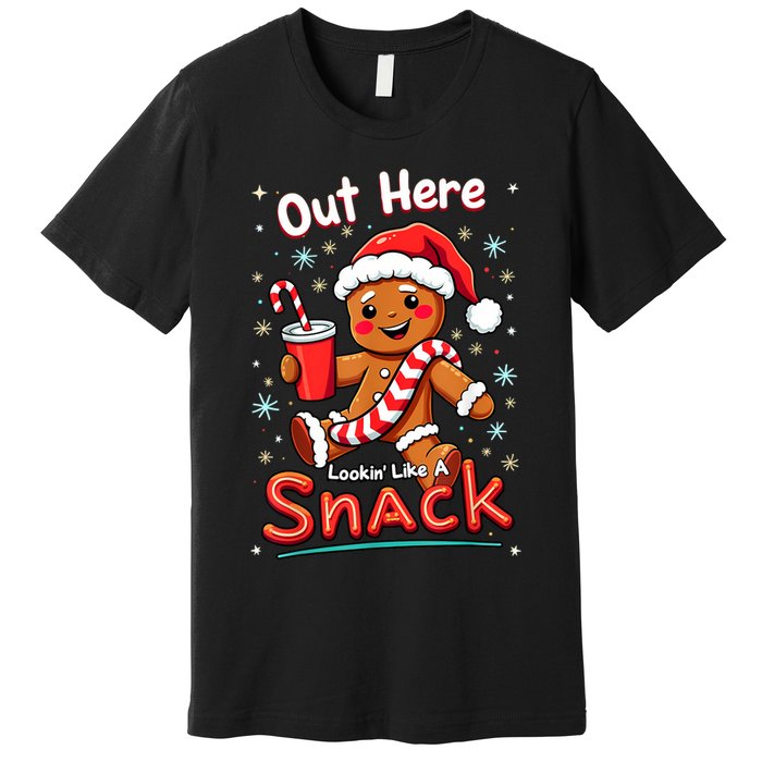 Out Here Looking Like A Snack Christmas Funny Boujee Xmas Premium T-Shirt