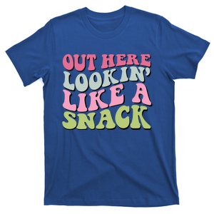 Out Here Lookin Like A Snack Funny Gift T-Shirt