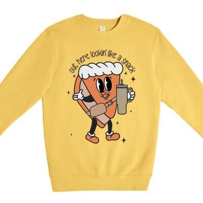 Out Here Looking Like A Snack Thanksgiving Pumpkin Pie Gift Premium Crewneck Sweatshirt