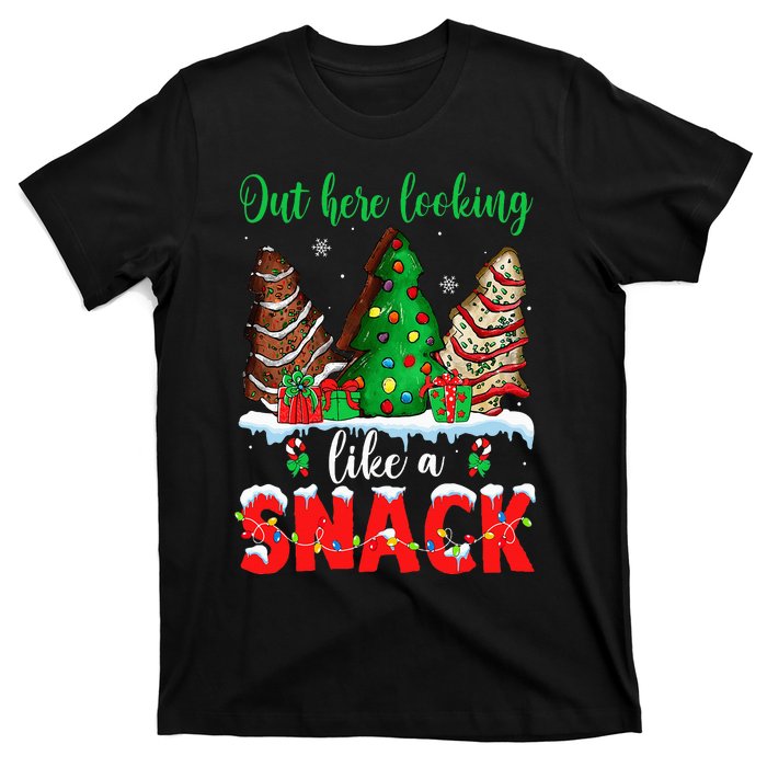 Out Here Looking Like A Snack Christmas Trees Cakes Debbie T-Shirt