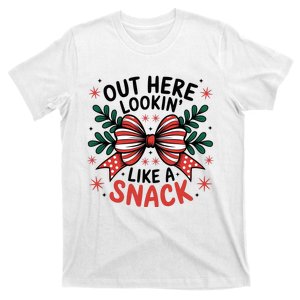 Out Hear Lookin Like A Snack Christmas Holiday Season Xmas T-Shirt