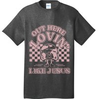 Out Here Lovin Like Jesus T-Shirt