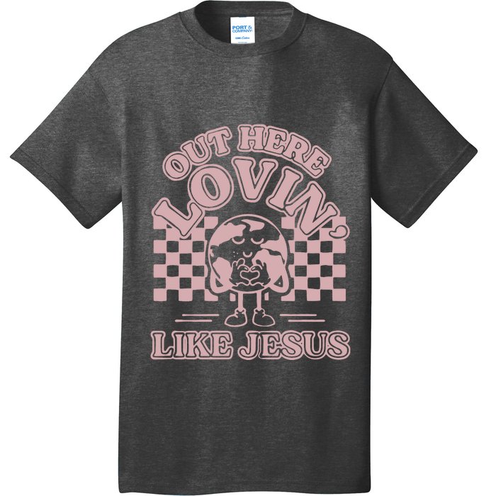 Out Here Lovin Like Jesus T-Shirt