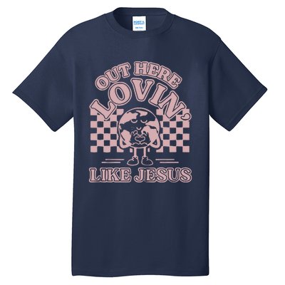 Out Here Lovin Like Jesus Tall T-Shirt